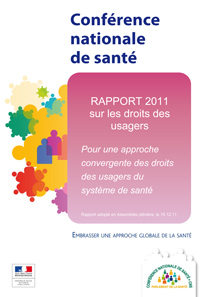 Rapport 2011 sur les droits des usagers : Pour une approche convergente des droits des usagers du système de santé, par la Conférence nationale de Santé (CNS),