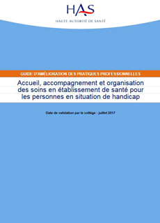 "Accueil, accompagnement et organisation des soins en établissement de santé pour les personnes en situation de handicap", Guide d’amélioration des pratiques professionnelles édité par la Haute Autorité de Santé